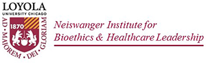 Loyola University Chicago - Neiswanger Institute for Bioethics & Healthcare Leadership
Stritch School of Medicine